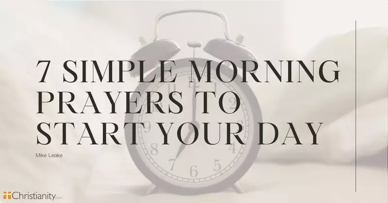 7 Uplifting Morning Prayers to Start Your Day 7 Uplifting Morning Prayers to Start Your Day