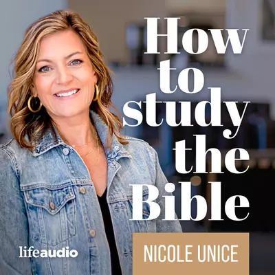 How to Study The Bible: Nicole Unice