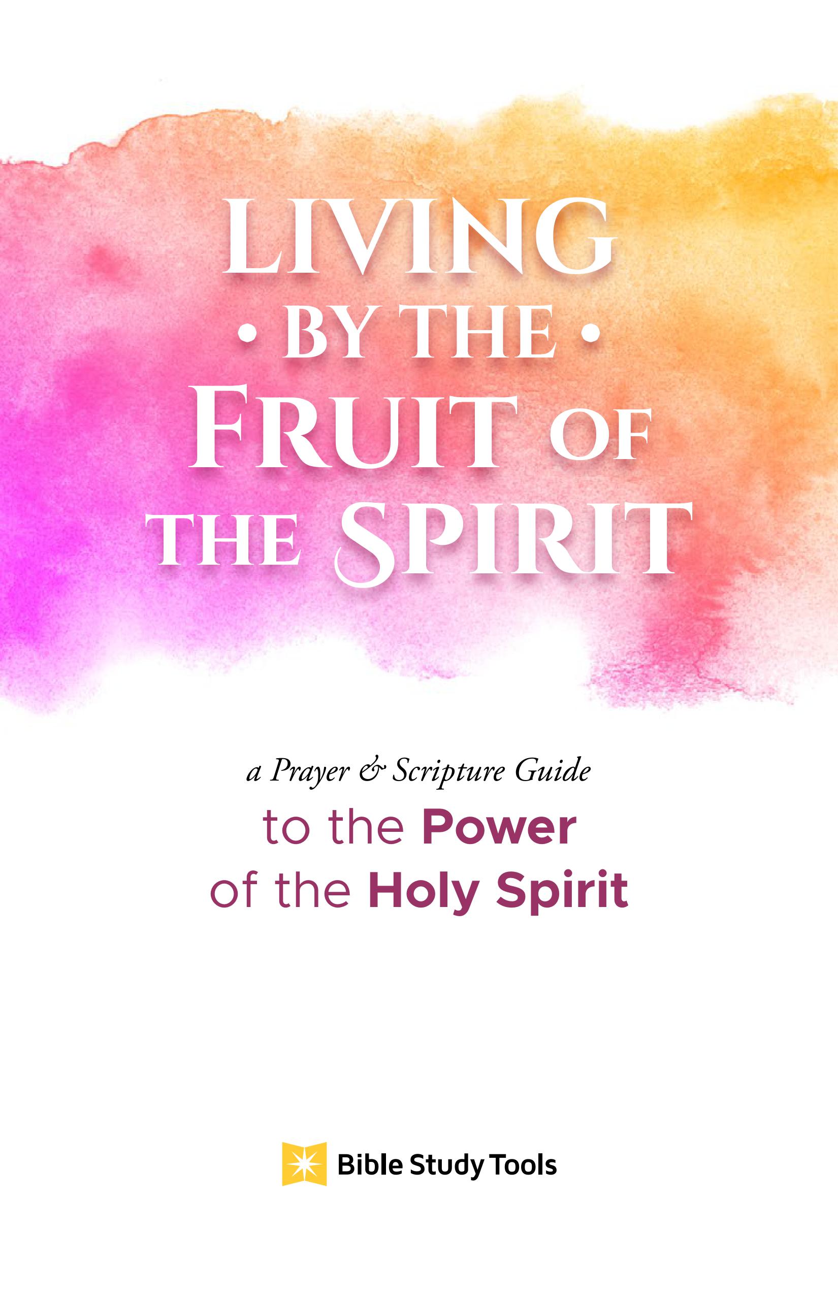 Living By The Fruit of The Spirit: A Prayer & Scripture Guide Living By The Fruit of The Spirit: A Prayer & Scripture Guide