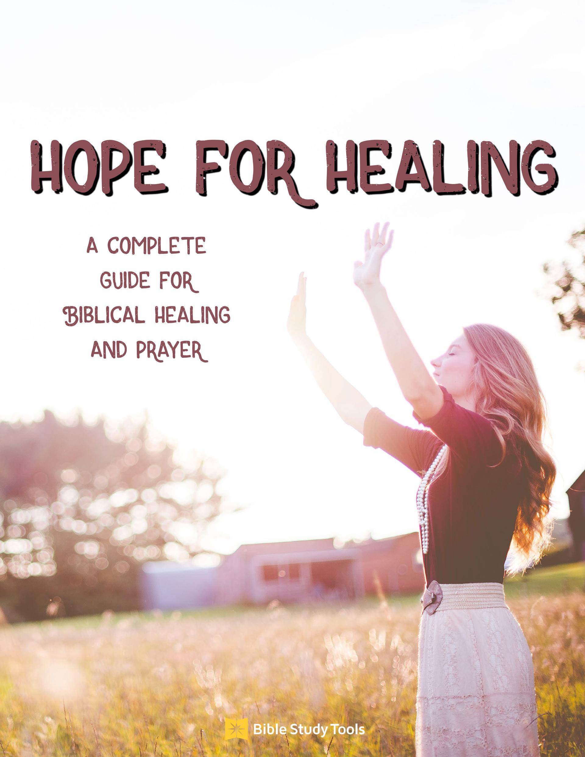 Hope for Healing: A Complete Guide for Biblical Healing and Prayer Hope for Healing: A Complete Guide for Biblical Healing and Prayer